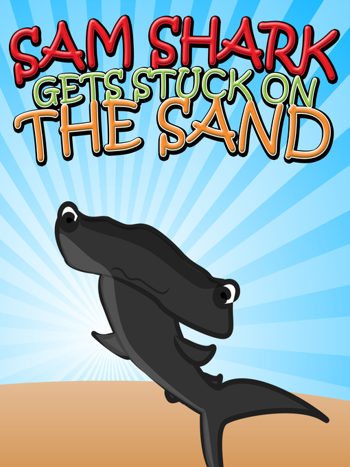 Title details for Sam Shark Gets Stuck on the Sand by Speedy Publishing - Available